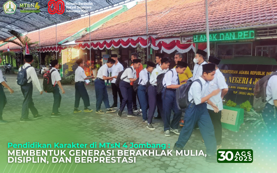 Pendidikan Karakter di MTsN 4 Jombang : Membentuk Generasi Berakhlak Mulia, Disiplin, dan Berprestasi