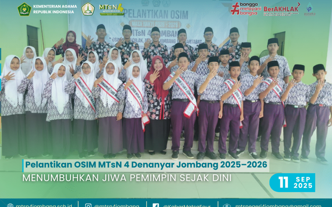 Pelantikan OSIM MTsN 4 Denanyar Jombang 2025–2026: Menumbuhkan Jiwa Pemimpin Sejak Dini