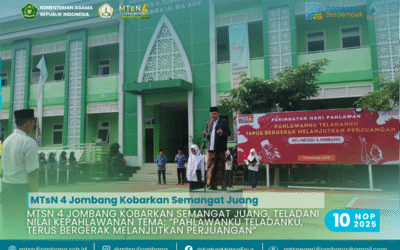 MTsN 4 Jombang Kobarkan Semangat Juang, Teladani Nilai Kepahlawanan Tema: “Pahlawanku Teladanku, Terus Bergerak Melanjutkan Perjuangan”